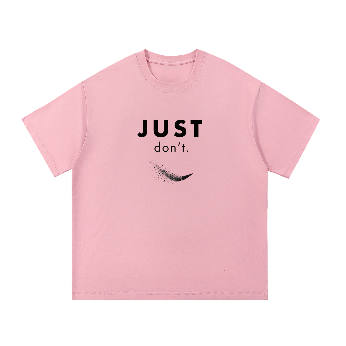 Just Don’t Unisex Tee