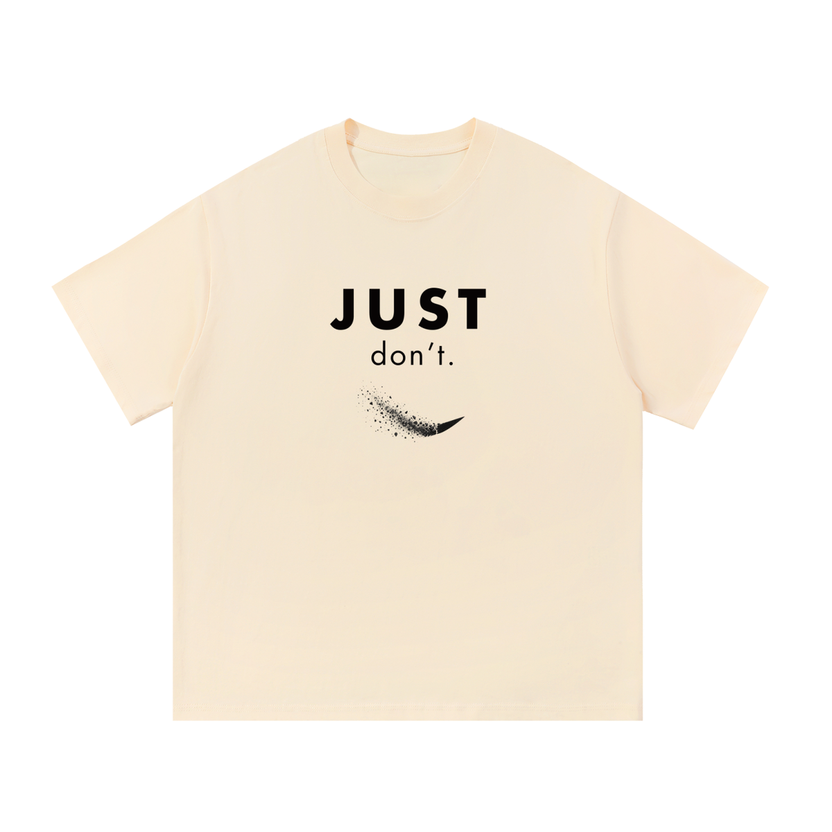 Just Don’t Unisex Tee