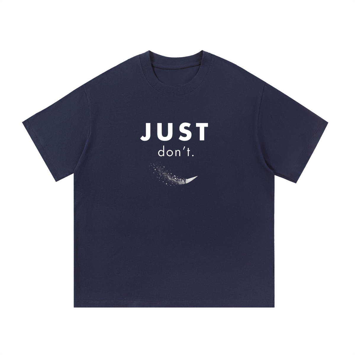 Just Don’t Unisex Tee