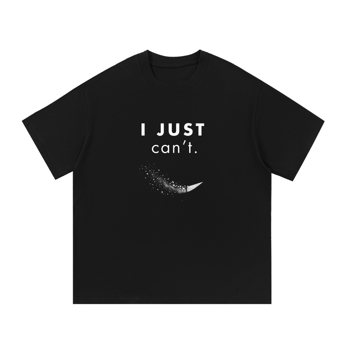 I Just Can’t Unisex Tee