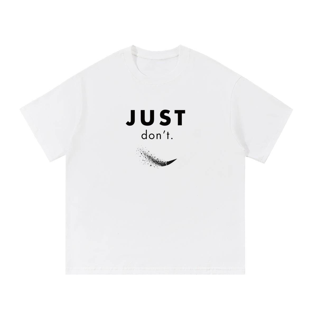 Just Don’t Unisex Tee