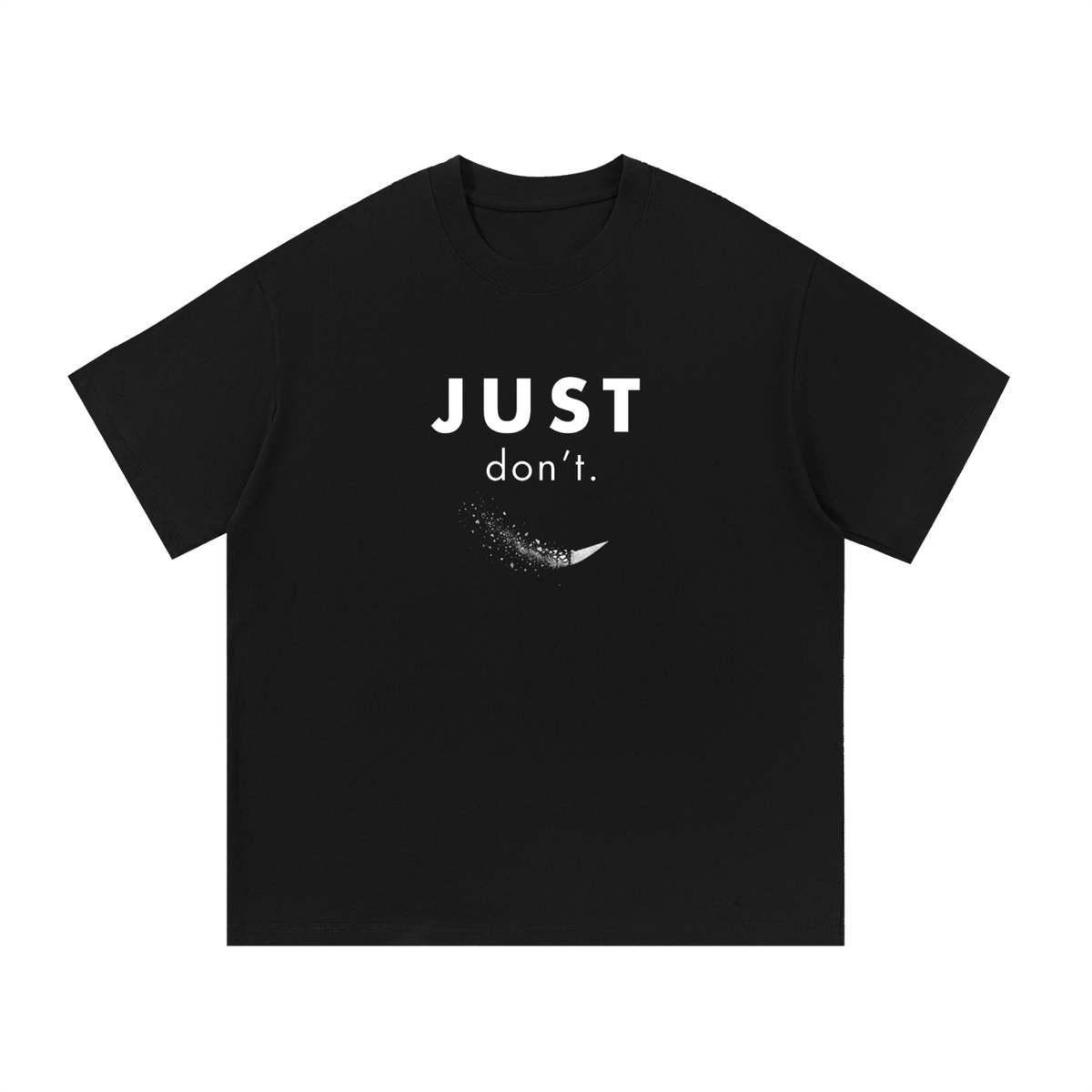 Just Don’t Unisex Tee