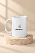 Low Bandwidth Mug by Work Stories