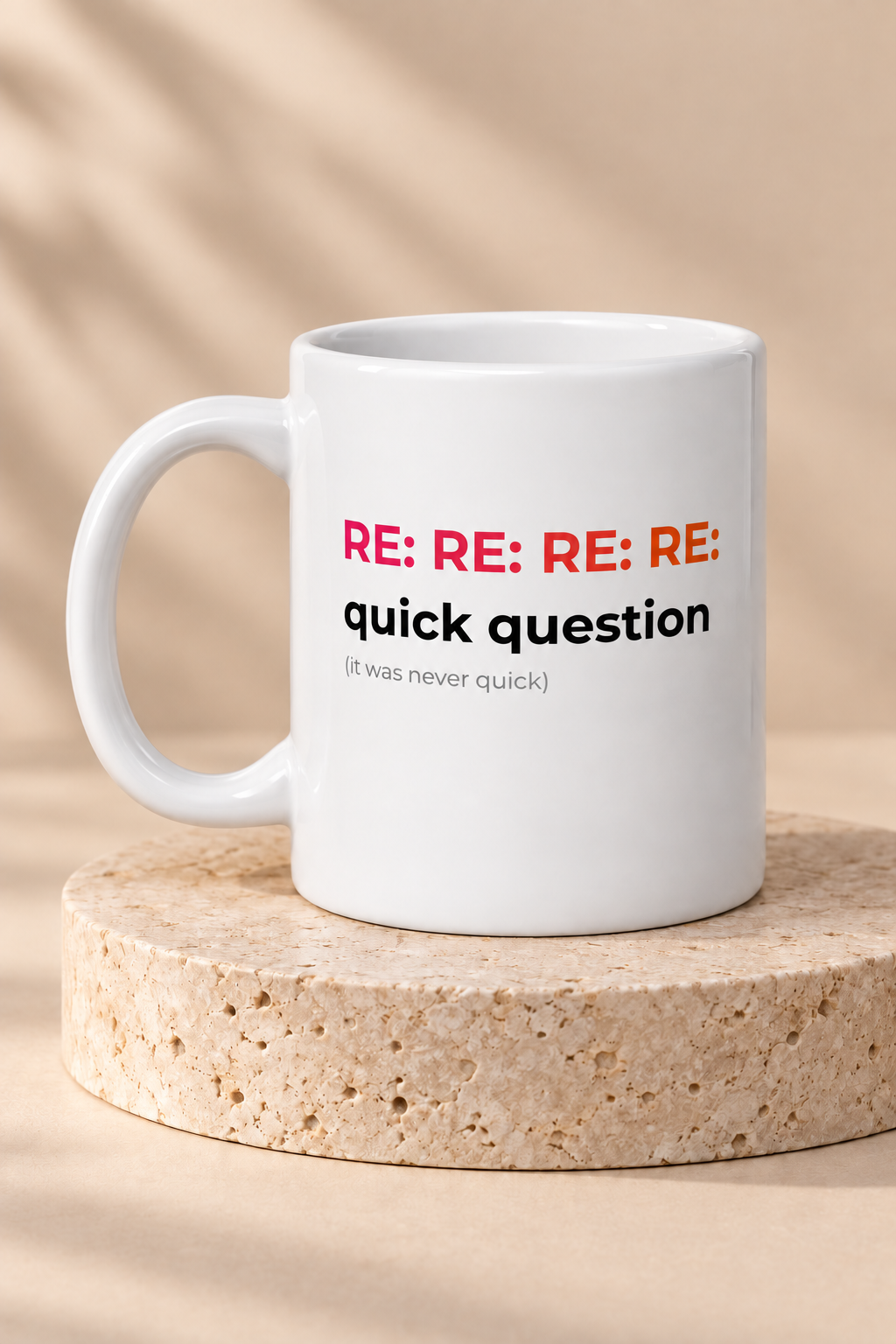 Re: Re: Re: Quick Question Mug by Work Stories