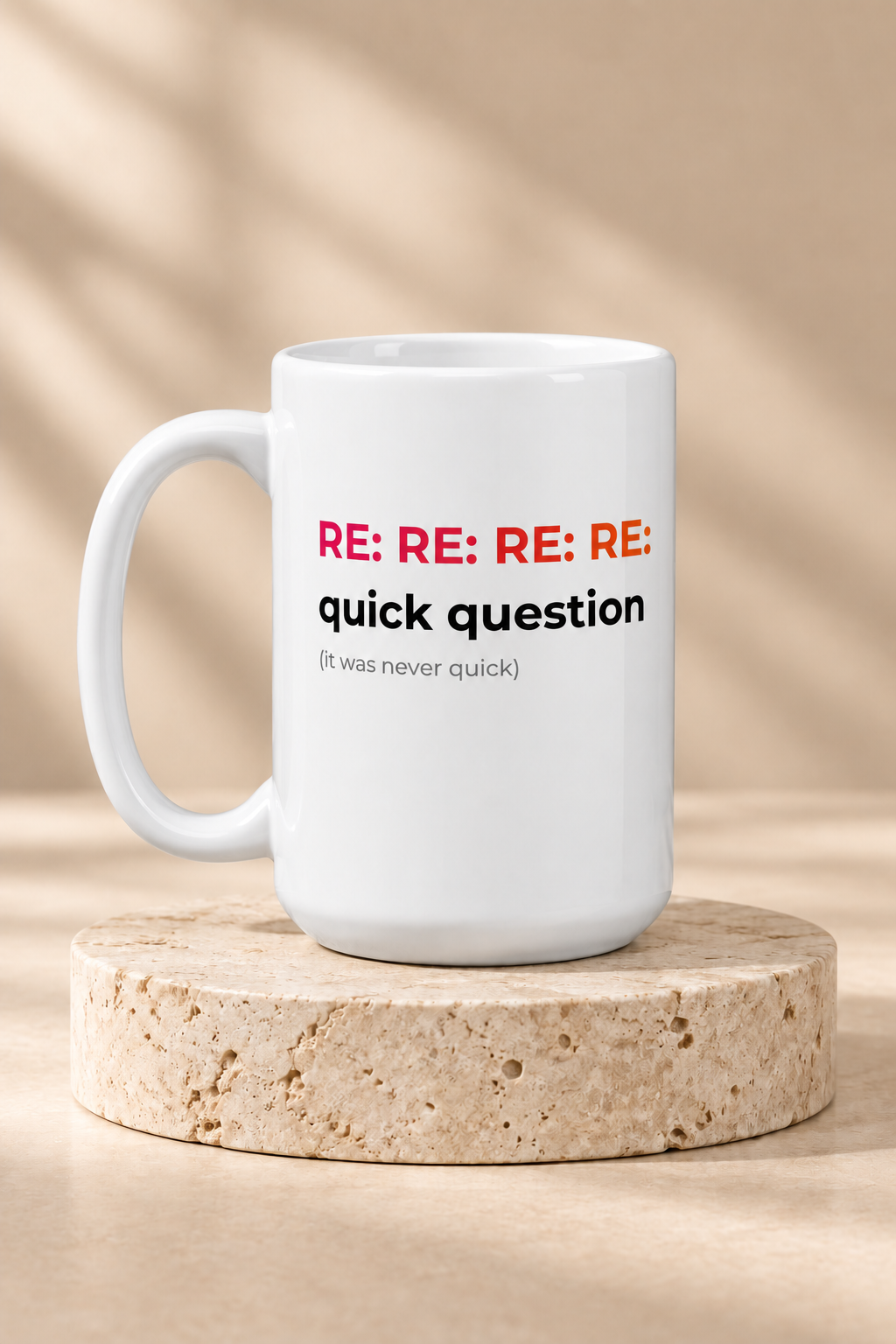 Re: Re: Re: Quick Question Mug by Work Stories