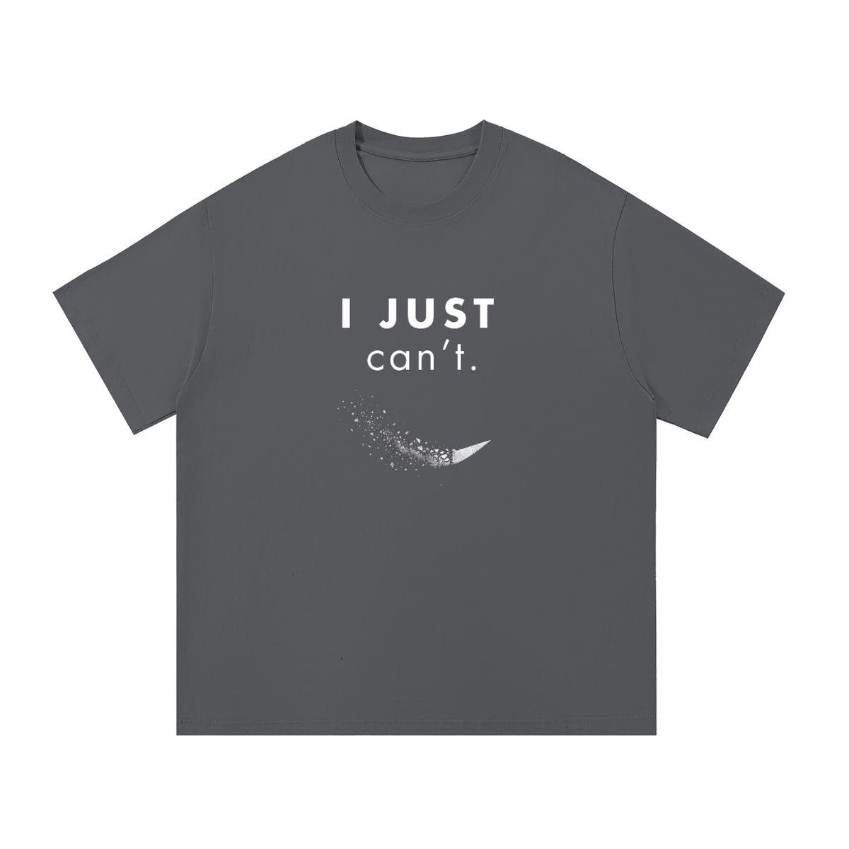 I Just Can’t Unisex Tee