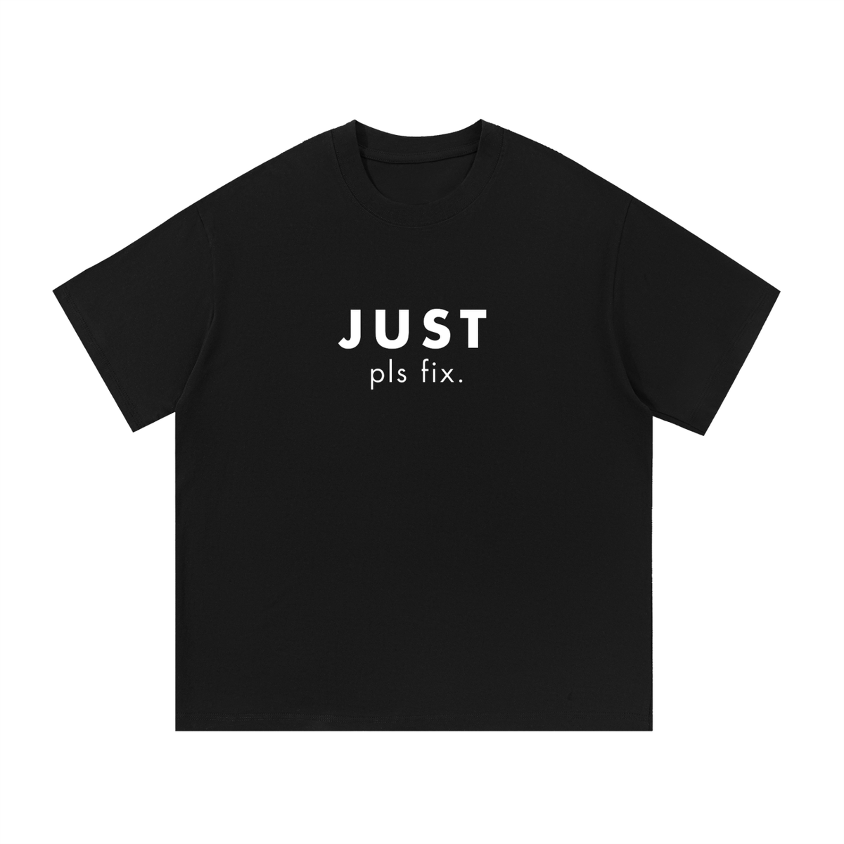 JUST pls fix. Unisex Tee, Black