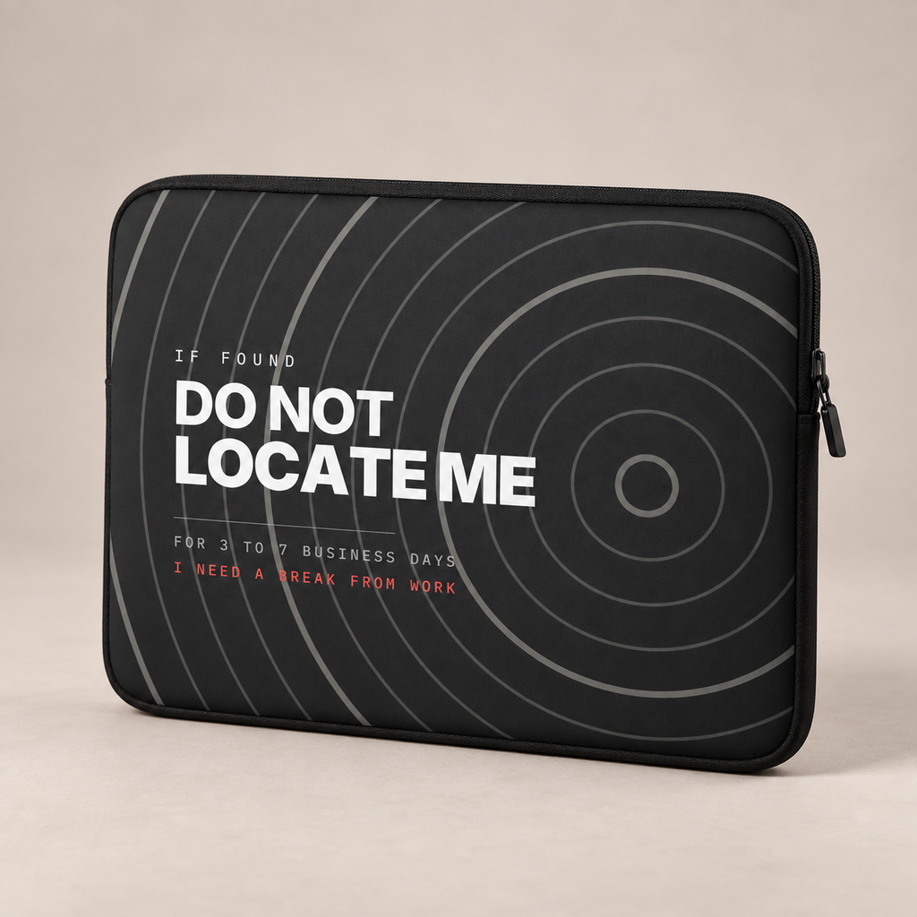 Do Not Locate Me Laptop Sleeve — printed front