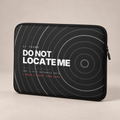 Do Not Locate Me Laptop Sleeve — printed front